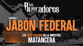 La época dorada de las industrias matanceras  Jabón Federal  Los Buscadores [upl. by Lubbi536]