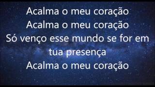 Acalma o Meu Coração Anderson Freire Letra [upl. by Pandich]