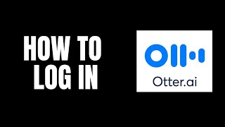 How To Log In Otterai Tutorials [upl. by Rehtse]