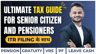 Ultimate Income Tax Guide amp ITR Filing for Senior Citizen and pensioners in AY 202425 [upl. by Starling]