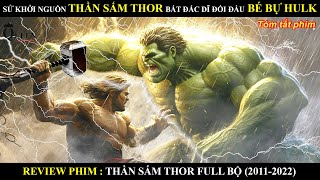 SỰ KHỞI NGUỒN THẦN SẤM BẤT ĐẮC DĨ ĐỐI ĐẦU VỚI BÉ BỰ HULK MUA VUI CHO CÁC VỊ THẦN  REVIEW PHIM [upl. by Pearce]