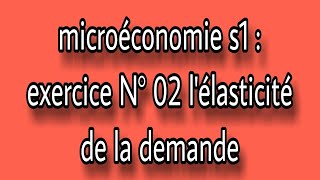 microéconomie s1  exercice 02 corrigé lélasticité de la demande [upl. by Airemaj550]