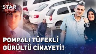 Pompalı Tüfekli Gürültü Cinayeti  Star Ana Haber [upl. by Frechette]