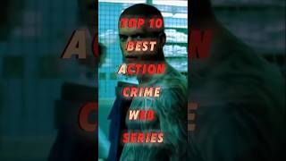 Top 10 Best Action Crime Web Series top10 best action crime webseries youtubeshorts shorts [upl. by Jung148]