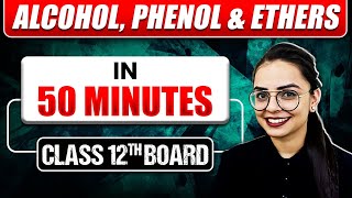 ALCOHOL PHENOL amp ETHERS in 50 Min  Full Chapter  Most Important Topics Covered Class 12 BOARDS [upl. by Tallulah229]