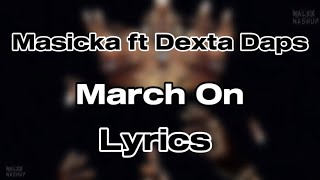 Masicka ft Dexta Daps  March On Lyrics [upl. by Dosi446]