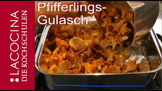 Zartes Gulasch von Pfifferlingen und Kalbfleisch  Rezept der La Cocina Kochschulen [upl. by Onivag]