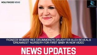 Pioneer Woman Ree Drummonds Daughter Alex Reveals Dreamiest’ Nursery for First Baby in New Video [upl. by Gnuhc]