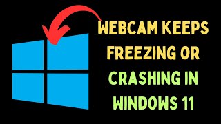 How to Fix Webcam Keeps Freezing or Crashing in Windows 11 [upl. by Yrreiht163]