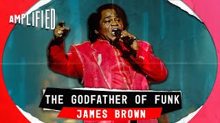 James Brown The Godfather of Funk  Meet The Man Behind the Music and the Grooves  Amplified [upl. by Gish]