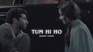 Arijit Singh  Tum Hi Ho SlowedReverb [upl. by Manley]