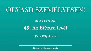 OLVASD SZEMÉLYESEN 49 Az Efézusi levél – A Biblia 66 könyve Reisinger Jánossal [upl. by Rehctaht]