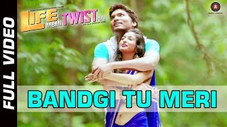 Bandgi Tu Meri Official Video  Life Mein Twist Hai  Javed Ali  Aditya Shrivastava [upl. by Abdel]