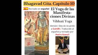 Bhagavad Gita capítulo 10 Recitado en Español Yoga de las Manifestaciones Divinas Nonell [upl. by Coffeng]