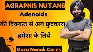 AGRAPHIS NUTANS  The THROAT Specialist  Adenoids की प्रॉब्लम अब जड़ से ख़त्म [upl. by Addie]