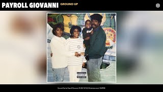 Payroll Giovanni  Ground Up Official Audio [upl. by Ellenwahs]