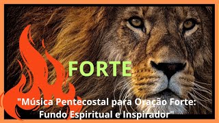 quotMúsica Pentecostal para Oração Forte Fundo Espiritual e Inspiradorquot [upl. by Ylrebmik589]