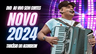 DVD NOVO 2024 Tarcísio do Acordeon Repertório Novo 2024 MÚSICAS NOVAS [upl. by Anuahc]