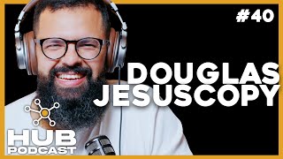 DOUGLAS JESUSCOPY I HUB Podcast  EP 40 [upl. by Frangos]