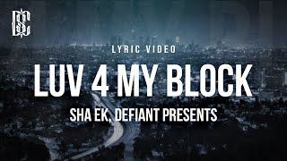 Sha Ek Defiant Presents  Luv 4 My Block  Lyrics [upl. by Yenmor16]