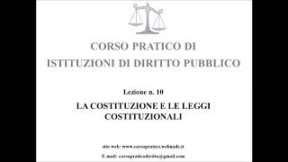 10 LA COSTITUZIONE E LE LEGGI COSTITUZIONALI [upl. by Ave320]