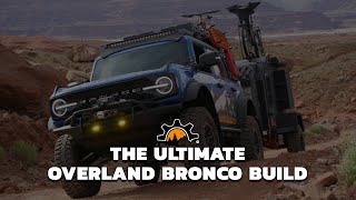 The Ultimate Overland Ford Bronco Build [upl. by Afas]