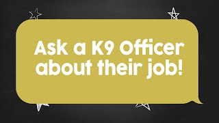 Write To Us Ask a K9 Officer about their job [upl. by Bonis]