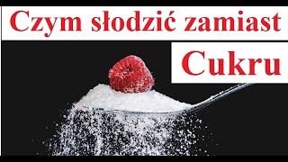 Czym Słodzić zamiast Cukru [upl. by Huey255]