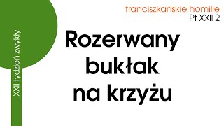 Rozerwany bukłak na krzyżu Pt XXII 2 [upl. by Epuladaugairam]