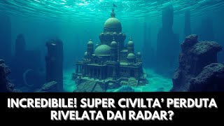 INCREDIBILE SUPER CIVILTA’ PERDUTA RIVELATA DAI RADAR [upl. by Raven]