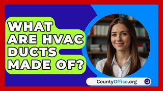 What Are HVAC Ducts Made Of  CountyOfficeorg [upl. by Dlorag538]