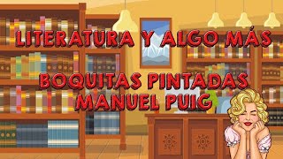 Literatura y algo más Boquitas pintadas Manuel Puig [upl. by Lovato]