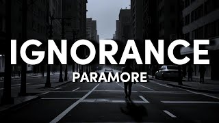 Paramore  Ignorance  Lyrics [upl. by Cocks]