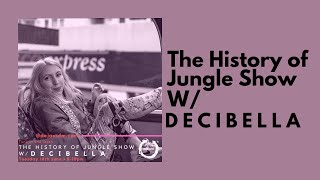 The History of Jungle Show w Decibella [upl. by Nasar]