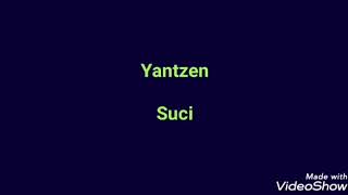 Yantzen  Suci with lyrics HQ Audio [upl. by Ehcnalb]