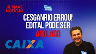 CESGRANRIO ERROU E EDITAL CAIXA PODE SER ANULADO [upl. by Gannie]