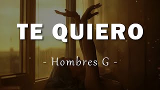 Hombres G  Te Quiero  Letra [upl. by Certie]