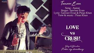 Ojanai  Love Vs Crush  Tanveer Evan  Jovan  Mehazabien  Piran Khan  Song TrailerNatok version [upl. by Martinez]