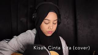 Kisah Cinta Kita by Hafiz Suip Cover by Sarah Suhairi [upl. by Mufi880]