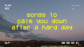 its late at night and youre trying to calm down after a stressful day 🌙 comfort playlist [upl. by Knapp604]