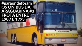 paraondeforam os ônibus da Araguarina3 Frota entre 1989 e 1903 [upl. by Gael]