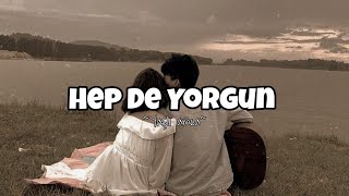 Hep De Yorgun  Yaşlı Amcalyrics sözleri [upl. by Alix]