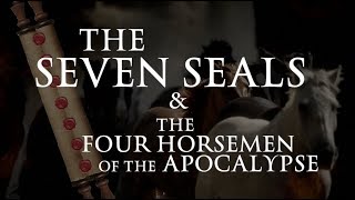 The Seven Seals amp Four Horsemen of the Apocalypse [upl. by Russia675]