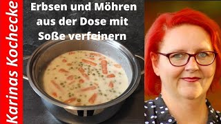 Erbsen und Möhren aus der Dose verfeinern und direkt mit Soße zubereiten [upl. by Salot650]