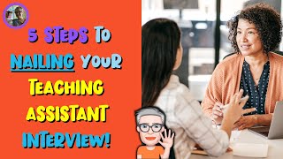 5 STEPS TO NAILING YOUR TEACHING ASSISTANT INTERVIEW [upl. by Anecusa776]