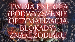 TWOJA ENERGIA podwyższenie optymalizacjablokady WSZYSTKIE ZNAKI ZODIAKU 👁 tarot zodiac [upl. by Chae]