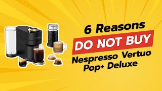 Nespresso Vertuo Pop Deluxe  6 Shocking Reasons NOT to Buy ☕🛑 [upl. by Nivel719]