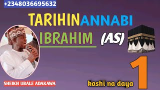 Kissar Annabi Ibrahim Baban Annabi Ismail Alaihissalatu wassalam kashi na daya 1 [upl. by Snahc]