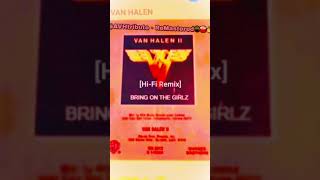 Van Halen  quotBRING ON THE GIRLZquot Single HiFi Remix alexvanhalen brothersVH [upl. by Wieren253]