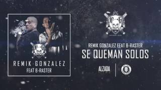 Remik González  Se Queman Solos Feat BRaster [upl. by Aek]